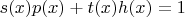 $s(x) p(x)+t(x) h(x)=1$
