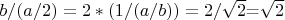 $b/(a/2)=2*(1/(a/b))=2/\sqrt2$=\sqrt2