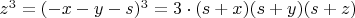 $z^3=(-x-y-s)^3=3\cdot(s+x)(s+y)(s+z)$
