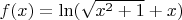 $f(x)=\ln(\sqrt{x^2+1}+x)$
