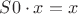 $S0\cdot x = x$ $S0\cdot x = x$
