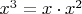 $x^3=x\cdot x^2$