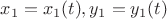 $\[{x_1} = {x_1}(t),{y_1} = {y_1}(t)\]$
