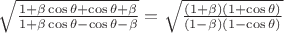 $\sqrt{\frac{1 + \beta \cos \theta + \cos \theta + \beta}{1 + \beta \cos \theta - \cos \theta - \beta}} = \sqrt{\frac{(1 + \beta)(1 + \cos \theta)}{(1 - \beta)(1 - \cos \theta)}} $