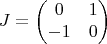 $$J = \begin{pmatrix} 0 & 1 \\ -1 & 0 \end{pmatrix}$$