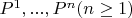 $P^1,...,P^n (n \geq 1)$