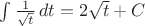 $\int \frac{1}{\sqrt t}\,dt=2\sqrt{t}+C$