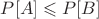 $P[A] \leqslant P[B]$