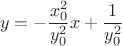 $$
y =  - \frac{{x_0^2 }}
{{y_0^2 }}x + \frac{1}
{{y_0^2 }}
$$
