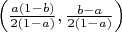 $\left(\frac {a(1-b)} {2(1-a)}, \frac {b-a} {2(1-a)}\right)$