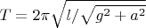 $T = 2\pi \sqrt {l/\sqrt {g^2  + a^2 } }$