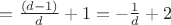 $=\frac{(d-1)}{d}+1=-\frac{1}{d}+2$
