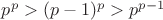 $p^p>(p-1)^p>p^{p-1}$