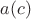 $a(c)$