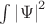 $\int\limits_{}^{}\left\lvert\Psi\right\rvert^2$