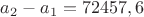 $a_2-a_1=72457,6$