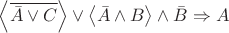$\left\langle \overline{\bar{A} \vee C} \right\rangle \vee \left\langle \bar{A} \wedge B \right\rangle \wedge  \bar{B} \Rightarrow A$