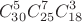 $$C^5_{30}C^7_{25}C^3_{18}