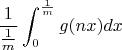 $\displaystyle \frac 1 {\frac 1 m}\int_0^{\frac 1 m}g(nx)dx$