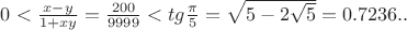 $0<\frac{x-y}{1+xy}=\frac{200}{9999}<tg\frac{\pi}{5}=\sqrt{5-2\sqrt 5 }=0.7236..$