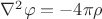$\nabla^2\varphi=-4\pi\rho$