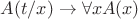 $A(t/x)\to \forall x A(x)$