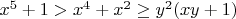 $x^5 + 1 > x^4 + x^2 \ge y^2(xy+1)$