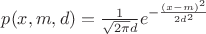 $p(x,m,d)=\frac{1}{\sqrt{2 \pi} d} e^{-\frac{{(x-m)}^2}{2{d}^2}}$