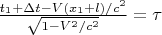 $\frac{t_1+\Delta t-V(x_1+l)/c^2}{\sqrt{1-V^2/c^2}}=\tau