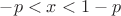 $-p < x < 1-p$