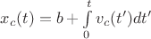 $x_{c}(t)=b+\int\limits_{0}^{t}v_c(t')dt'$