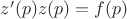 $z'(p)z(p) = f(p)$