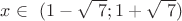 $x \in\ (1- \sqrt { \ 7};1+ \sqrt { \ 7})$