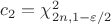 $c_2 = \chi^2_{2n, 1-\varepsilon/2}$