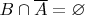 $B \cap \overline{A} = \varnothing$