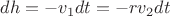 $dh = -v_1 dt = -r v_2 dt$