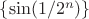 $\lbrace\sin(1 / 2^n)\rbrace$
