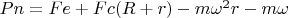 $Pn= Fe +Fc(R+r)-m\omega^2r-m\omega$