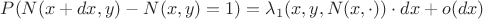 $P(N(x+dx,y)-N(x,y)=1)=\lambda_{1}(x,y,N(x,\cdot))\cdot dx+o(dx)$