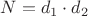 $N = d_1 \cdot d_2$