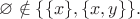 $\varnothing \notin \{\{x\},\{x,y\}\}.$