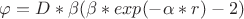 $\varphi=D*\beta(\beta*exp(-\alpha*r)-2)$