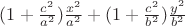 $(1+\frac {c^2} {a^2})\frac {x^2} {a^2} + (1+\frac {c^2} {b^2})\frac {y^2} {b^2}$