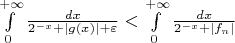 $\int\limits_{0}^{+\infty} \frac{dx}{2^{-x}+|g(x)| + \varepsilon} < \int\limits_{0}^{+\infty} \frac{dx}{2^{-x}+|f_n|}$