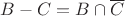$B-C=B\cap \overline{C}$