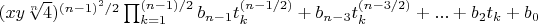 $(x y \sqrt[n]{4})^{(n-1)^2/2} \prod_{k=1}^{(n-1)/2} b_{n-1} t_k^{(n-1/2)}+b_{n-3} t_k^{(n-3/2)}+...+b_2 t_k+b_0$