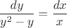 $$\frac{dy}{y^2-y} = \frac{dx}{x}$$