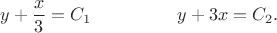 $$
\hspace{8pt}y+\frac{x}{3}=C_{1}\hspace{48pt} y+3x=C_{2}.
$$