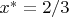 $x^*=2/3$