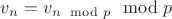 $v_n=v_{n\mod p}\mod p$